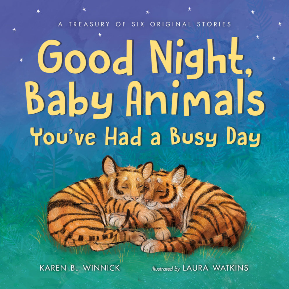 Goodnight, Baby Animals, You've Had a Busy Day | Karen B ...